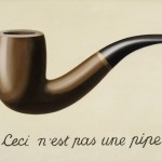 René Magritte, La trahison des images (Ceci n’est pas une pipe) (The Treachery of Images [This is Not a Pipe]), 1929, oil on canvas.
